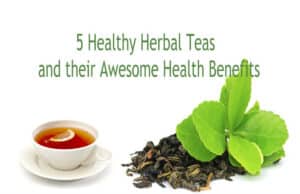 5 Healthy Herbal Teas and their Awesome Health Benefits